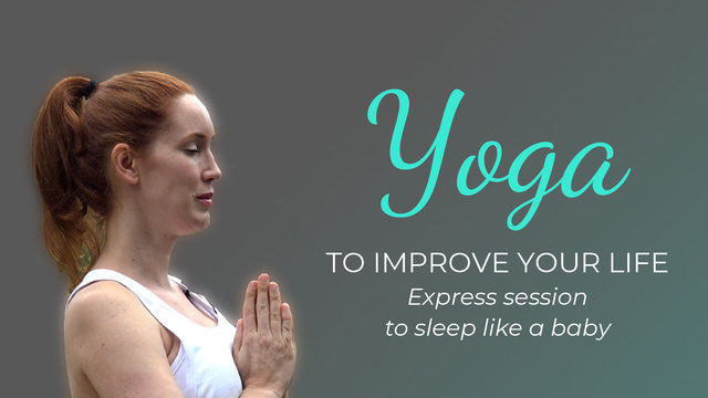 Yoga to improve your life 10: Express session to sleep like a baby