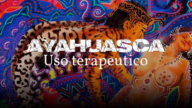 Uso terapéutico de la Ayahuasca