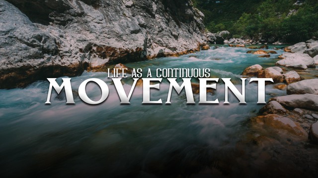 Class 3: Life: a continuous movement