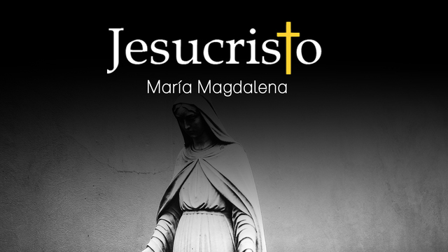 ¿Qué podemos saber de María Magdalena y de su relación con Jesús?