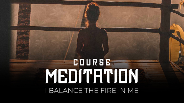 13 Meditation - I balance the fire in me