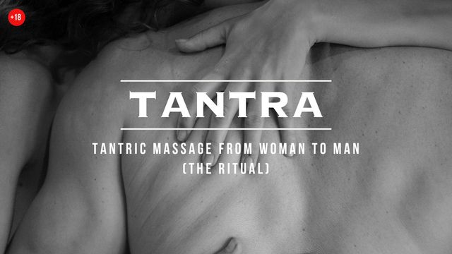 7 Tantric massage from woman to man, the ritual