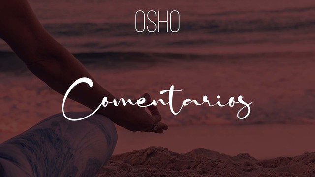 Comentarios de Osho sobre la Meditación Dinámica