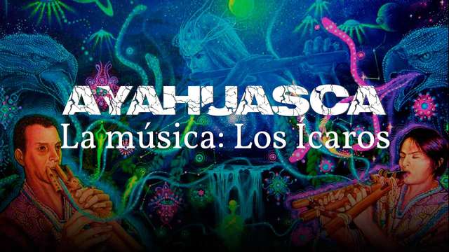 La música en la Ayahuasca: los ícaros