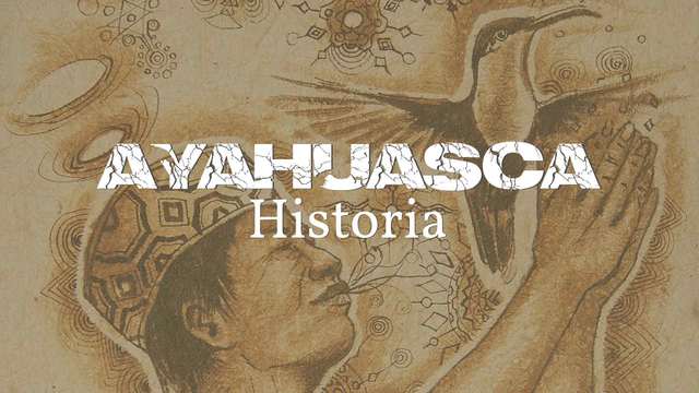 Historia de la Ayahuasca