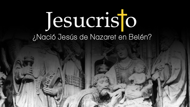 ¿Nació Jesús de Nazaret en Belén?
