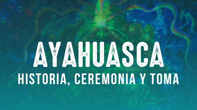 Historia de la Ayahuasca
