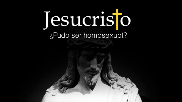¿Pudo ser Jesús homosexual?