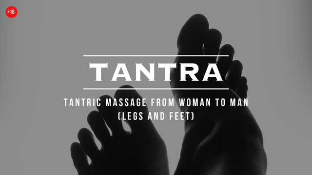 7.2 Tantric massage from woman to man: legs and feet